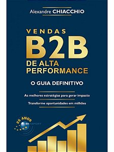 Livro Vendas B2B De Alta Performance - O Guia Definitivo