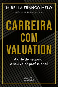 Livro Carreira com valuation: a arte de negociar o seu valor pr...
