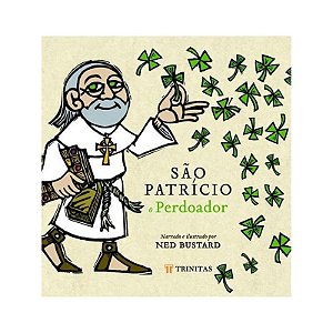 Livro São Patrício, o perdoador: a história e a saga do bispo d...