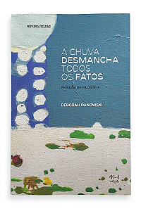 Livro A Chuva Desmancha Todos Os Fatos - Ensaios De Filos...