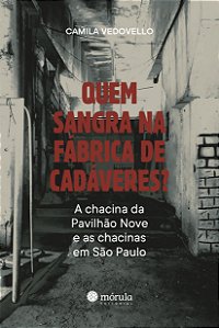 Livro Quem sangra na fábrica de cadáveres?: A chacina da ...