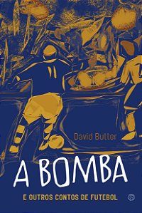 Livro A Bomba E Outros Contos De Futebol
