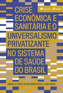 Livro Crise econômica e sanitária e o universalismo priva...
