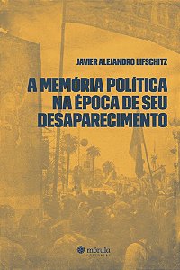Livro A memória política na época de seu desaparecimento