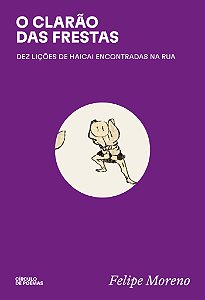 Livro O clarão das frestas: Dez lições de haicai encontra...