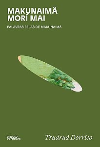 Livro Makunaimã morî mai: palavras belas de Makunaimã