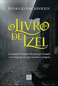 Livro O livro de Izel: a cruzada do inspetor Bronson por verdad...