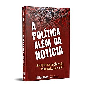 Livro A política além da notícia e a guerra declarada con...