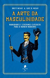 Livro A Arte Da Masculinidade - Habilidades E Costumes Cl...