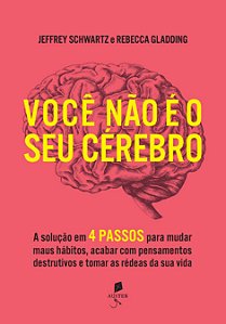 Livro Você Não É O Seu Cérebro: A Solução Em 4 Passos Para Muda...