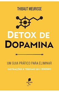 Livro Detox De Dopamina: Um Guia Prático Para Eliminar Distraçõ...