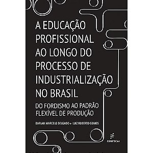 Livro A educação profissional ao longo do processo de ind...