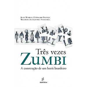 Livro Três vezes Zumbi: a construção de um herói brasilei...