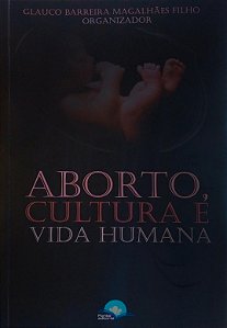 Livro Aborto, Cultura E Vida Humana