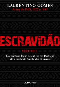 Livro Escravidão – Volume 1: Do primeiro leilão de cativo...