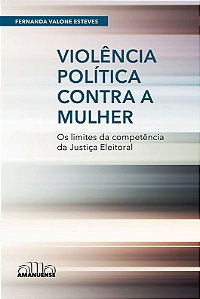 Livro Violência política contra a mulher: Os limites da competê...
