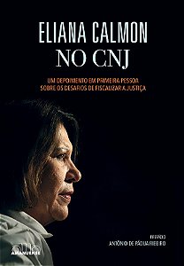 Livro Eliana Calmon no CNJ: Um depoimento em primeira pessoa so...