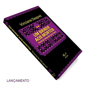 Livro Um Brinde Aos Mortos: Histórias Daqueles Que Ficam