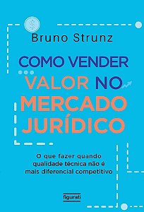 Livro Como Vender Valor no Mercado Jurídico: o que Fazer ...