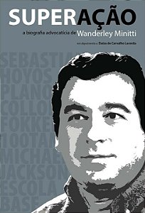 Livro Superação - A Biografia Advocatícia De Wanderley Mi...