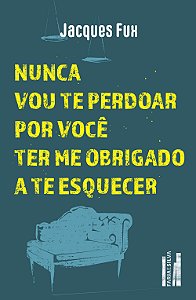 Livro Nunca Vou Te Perdoar Por Você Ter Me Obrigado A Te ...