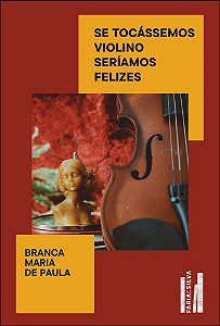 Livro Se tocássemos violino seríamos felizes