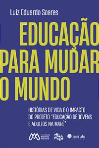Livro Educação para mudar o mundo: Histórias de vida e o ...