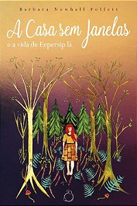 Livro A Casa sem Janelas: e a vida de Eepersip lá