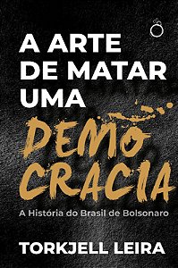 Livro A arte de matar uma democracia: A História do Brasi...