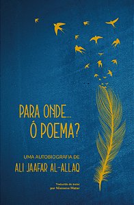 Livro Para Onde... Ó Poema? - Uma Autobiografia