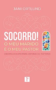 Livro Socorro! O Meu Marido É O Meu Pastor: Encorajamento...
