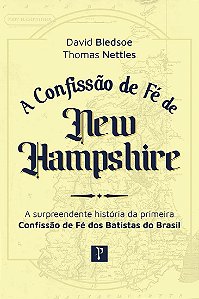 Livro Confissão De Fé De New Hampshire: A Surpreendente Históri...