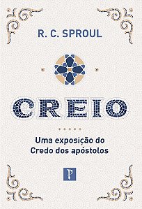 Livro Creio - Uma Exposição Do Credo Dos Apóstolos