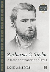 Livro Zacharias C. Taylor - A Tocha Do Evangelho No Brasi...