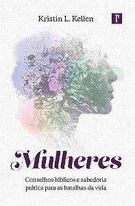 Livro Mulheres - Conselhos Bíblicos E Sabedoria Prática P...