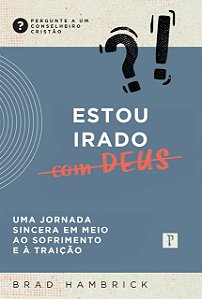 Livro Estou Irado Com Deus - Uma Jornada Sincera Em Meio ...