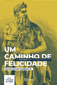 Livro Um Caminho De Felicidade - As Virtudes Nos Dez Mand...