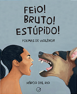 Livro Feio! Bruto! Estúpido!: Poemas de violência
