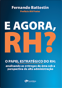 Livro E agora, RH?: O papel estratégico do RH: analisando as en...