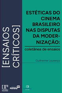 Livro Estéticas do cinema brasileiro nas disputas da modernizaç...