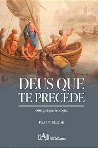Livro Deus que te precede: Antropologia teológica