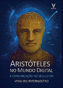Livro Aristóteles no mundo digital: a comunicação no século XXI