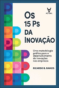 Livro Os 15 Ps da Inovação: uma metodologia prática para o dese...