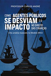 Livro Como Agentes Públicos Se Desviam E O Impacto No Dir...