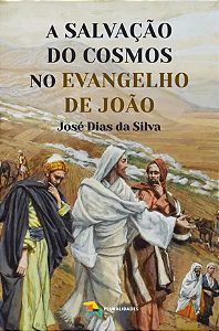 Livro A Salvação Do Cosmos No Evangelho De João - José Dias Da ...