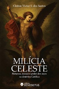 Livro Milícia Celeste: Natureza, Missão E Poder Dos Anjos Na Do...
