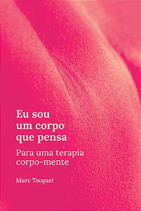 Livro Eu sou um corpo que pensa: para uma terapia corpo-mente