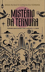 Livro Mistério da ternura: entender para melhor viver o advento...