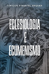 Livro Eclesiologia e ecumenismo: a eclesiologia ecumênica...