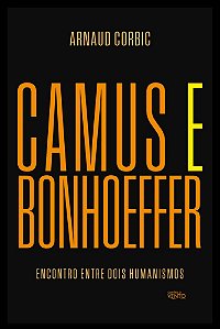Livro Camus e Bonhoeffer: encontro entre dois humanismos